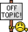 Off Topic! :offtopic: